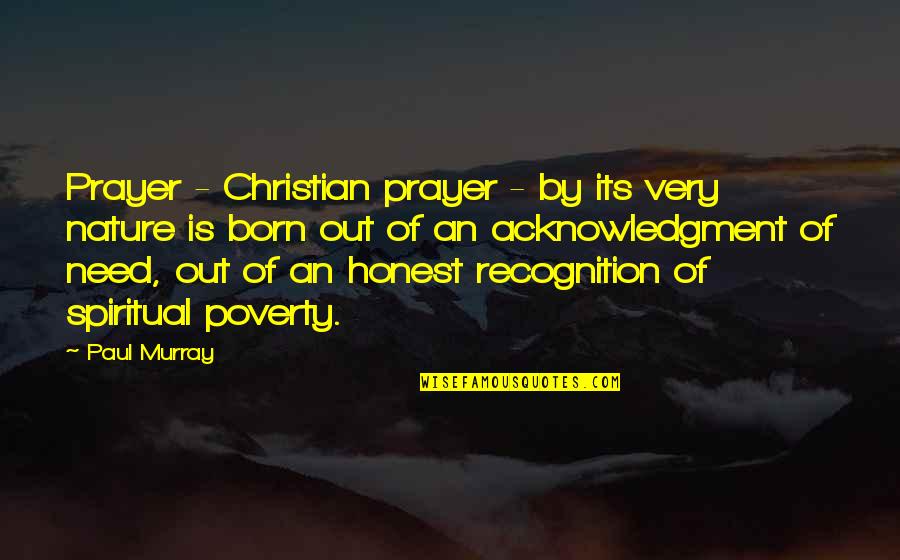 Palsson Lectures Quotes By Paul Murray: Prayer - Christian prayer - by its very