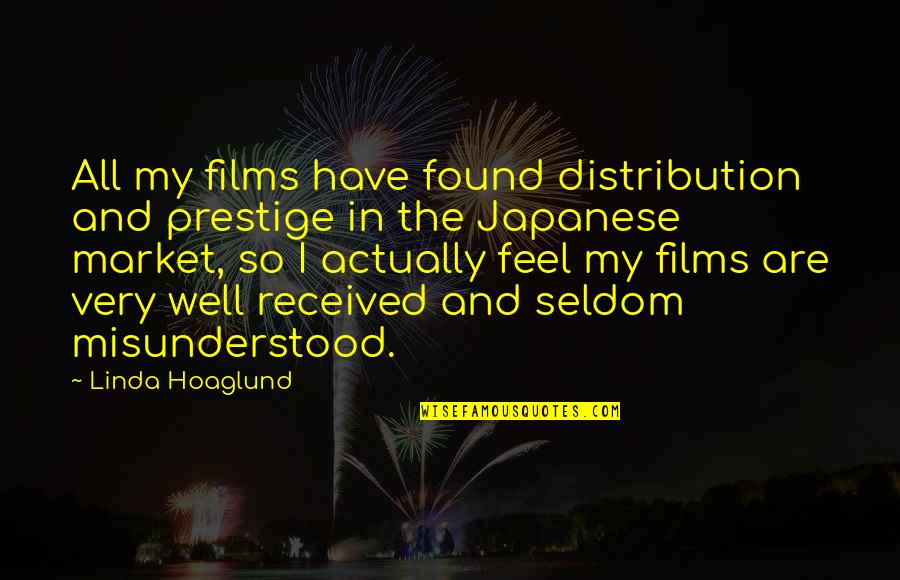 Palusalu Aed Quotes By Linda Hoaglund: All my films have found distribution and prestige