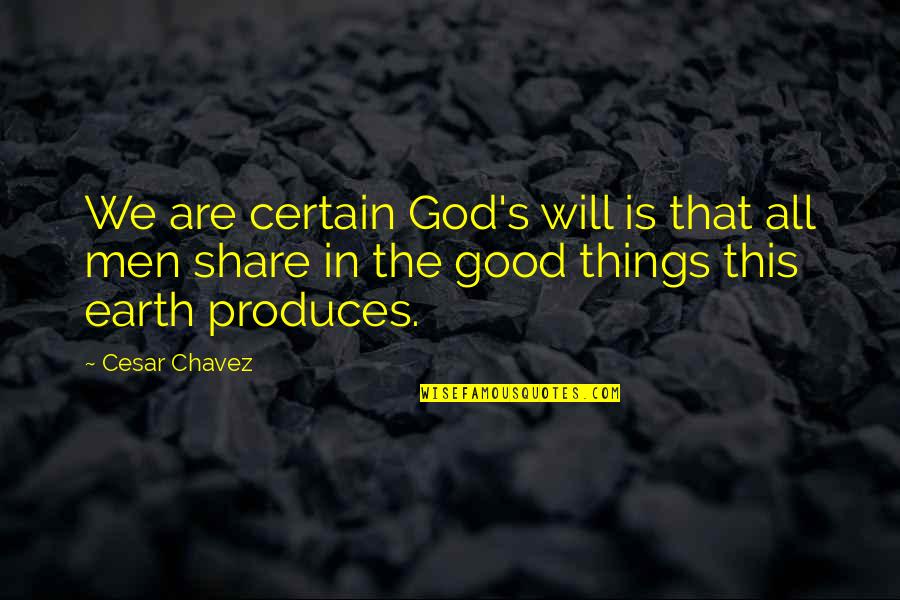 Palwick Edwards Quotes By Cesar Chavez: We are certain God's will is that all