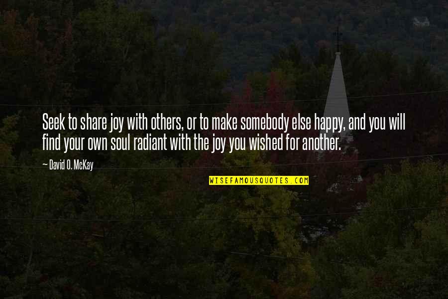 Pamby Chrysler Quotes By David O. McKay: Seek to share joy with others, or to