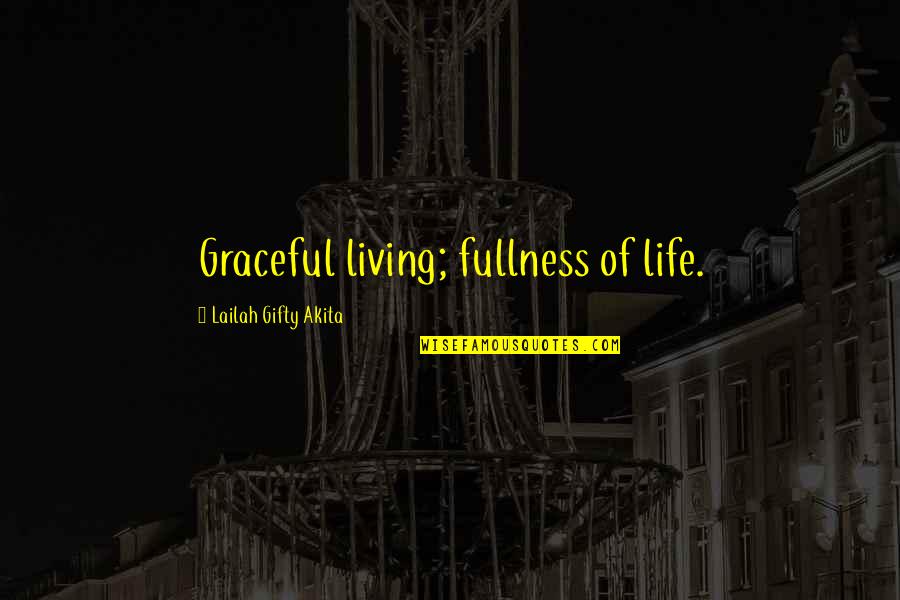 Pamby Chrysler Quotes By Lailah Gifty Akita: Graceful living; fullness of life.