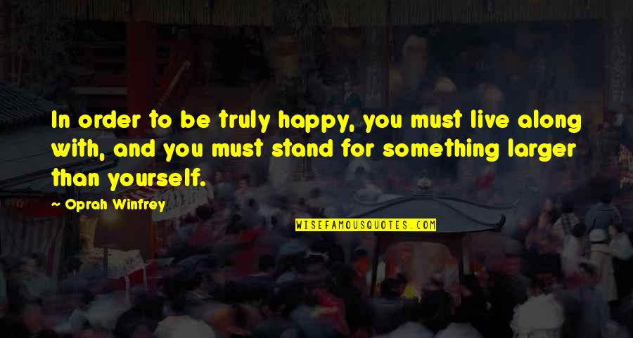 Pampiniform Quotes By Oprah Winfrey: In order to be truly happy, you must