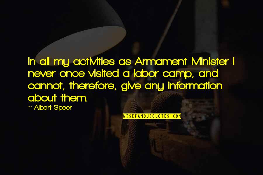 Panagis Parameritis Quotes By Albert Speer: In all my activities as Armament Minister I