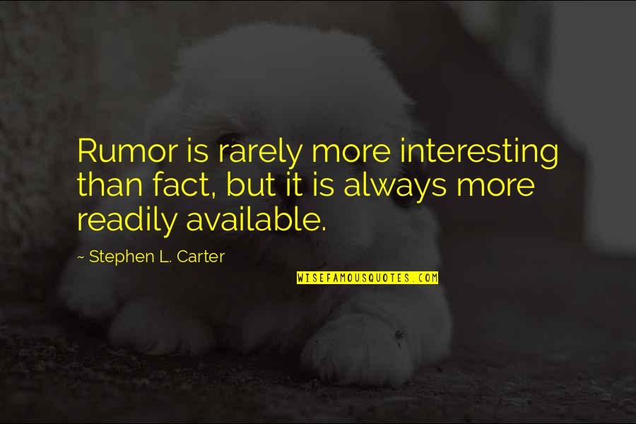 Pancarta En Quotes By Stephen L. Carter: Rumor is rarely more interesting than fact, but