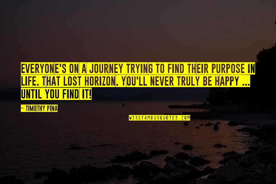 Panda Quotes Quotes By Timothy Pina: Everyone's on a journey trying to find their