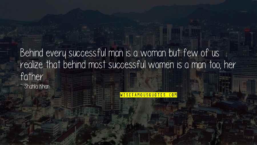 Pandey Hotel Quotes By Shahla Khan: Behind every successful man is a woman but