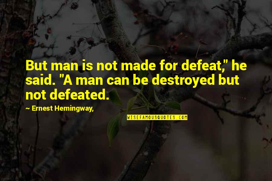 Panepinto Micro Quotes By Ernest Hemingway,: But man is not made for defeat," he