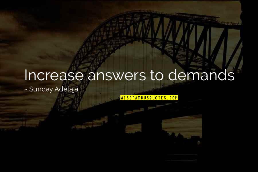 Panepinto Micro Quotes By Sunday Adelaja: Increase answers to demands