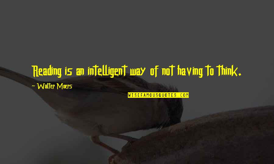 Panicking Quotes By Walter Moers: Reading is an intelligent way of not having