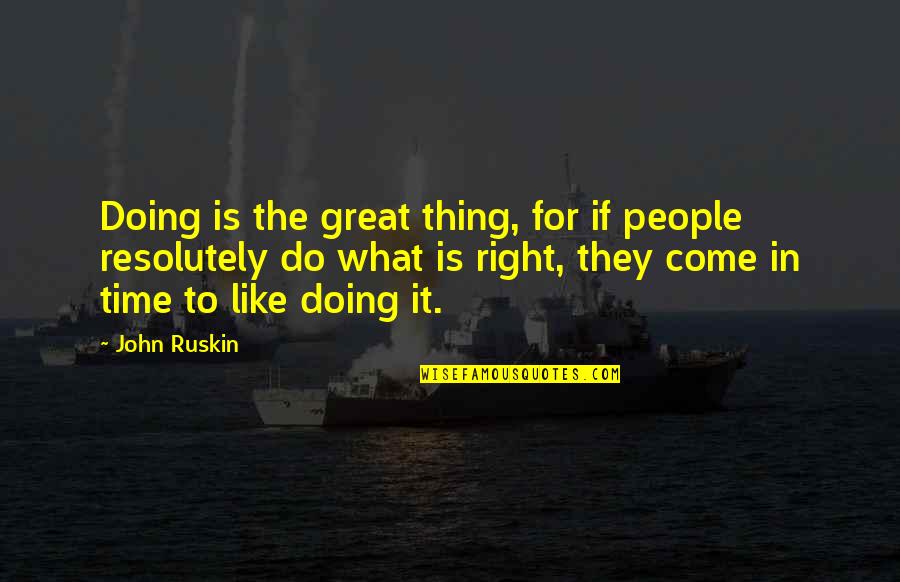 Panirana Quotes By John Ruskin: Doing is the great thing, for if people