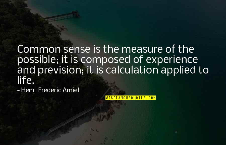 Panju Weasley Quotes By Henri Frederic Amiel: Common sense is the measure of the possible;