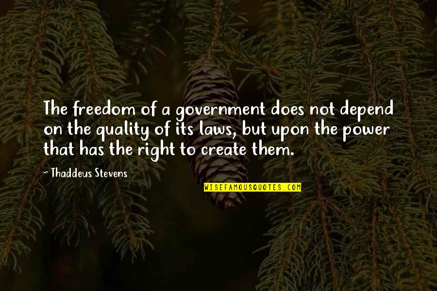 Panoz Cars Quotes By Thaddeus Stevens: The freedom of a government does not depend