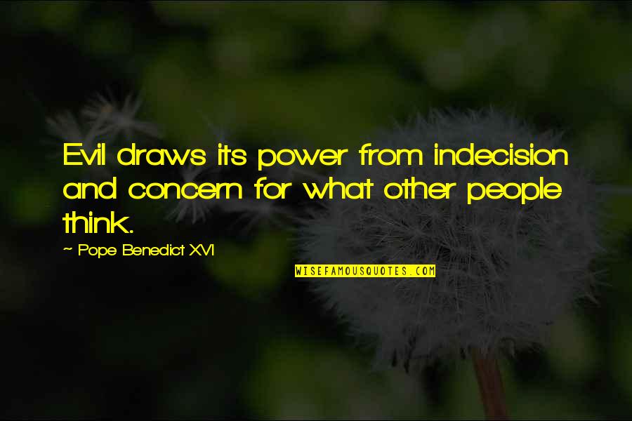 Pantalla Quotes By Pope Benedict XVI: Evil draws its power from indecision and concern