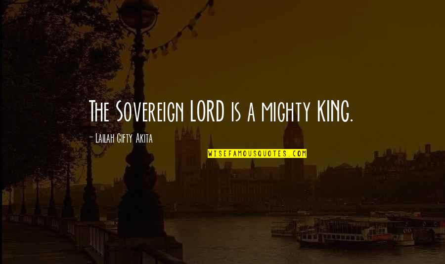 Pantalones De Mujer Quotes By Lailah Gifty Akita: The Sovereign LORD is a mighty KING.