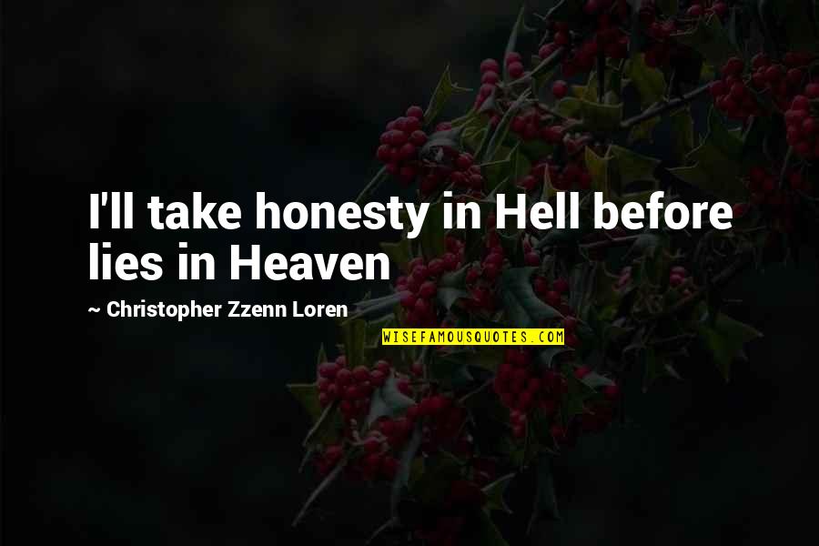 Pantelion Lionsgate Quotes By Christopher Zzenn Loren: I'll take honesty in Hell before lies in