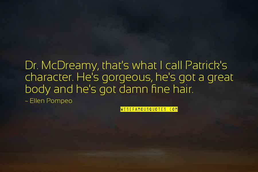 Panther 1995 Quotes By Ellen Pompeo: Dr. McDreamy, that's what I call Patrick's character.