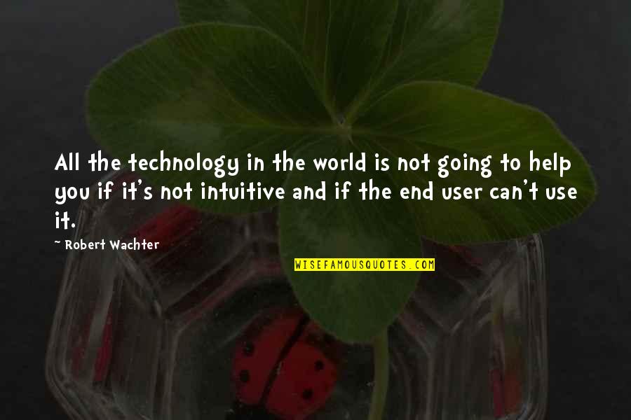 Panzram Quotes By Robert Wachter: All the technology in the world is not