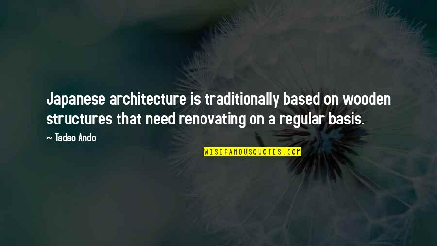 Papadopoli Venezia Quotes By Tadao Ando: Japanese architecture is traditionally based on wooden structures