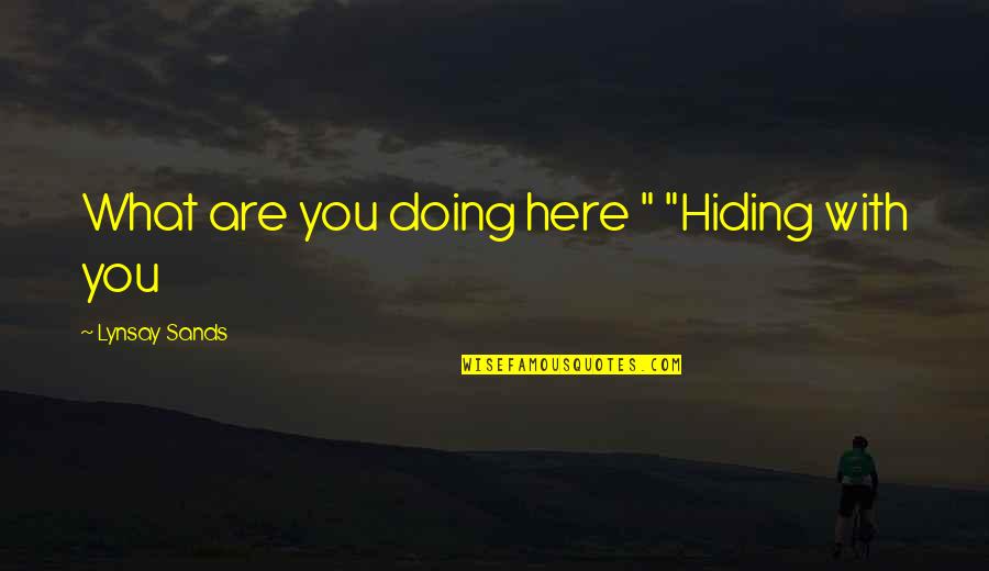 Papamihail Dimitris Quotes By Lynsay Sands: What are you doing here " "Hiding with