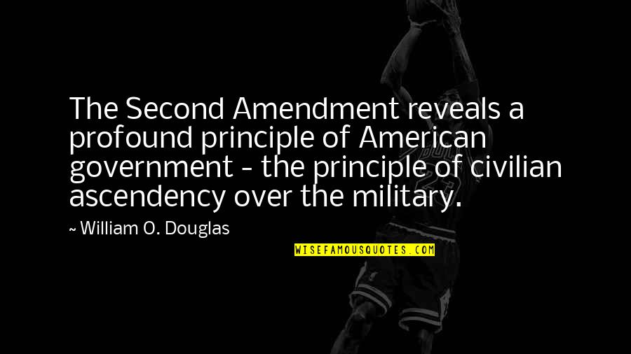 Papanikos Real Estate Quotes By William O. Douglas: The Second Amendment reveals a profound principle of