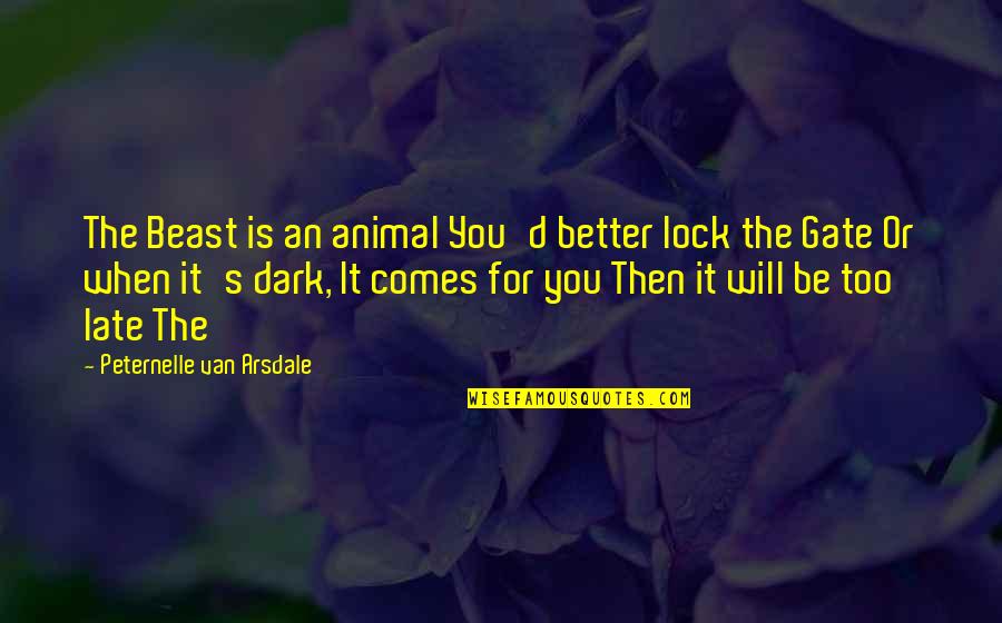 Paper Pushing Quotes By Peternelle Van Arsdale: The Beast is an animal You'd better lock