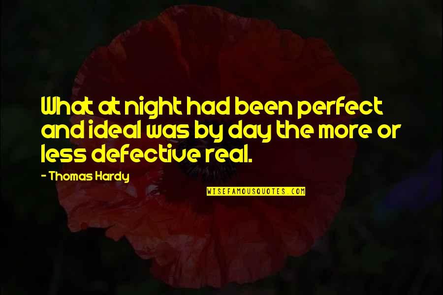 Paper Pushing Quotes By Thomas Hardy: What at night had been perfect and ideal