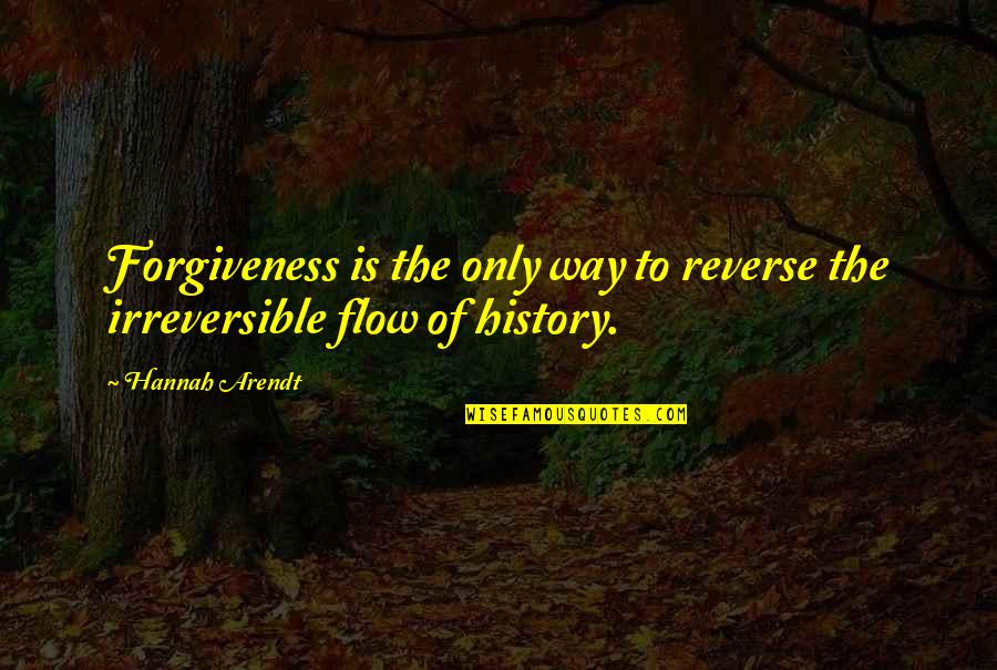 Paper Tiger Quotes By Hannah Arendt: Forgiveness is the only way to reverse the