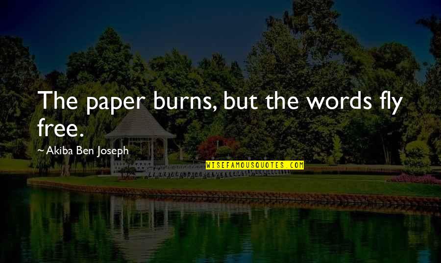 Paper With Words Quotes By Akiba Ben Joseph: The paper burns, but the words fly free.