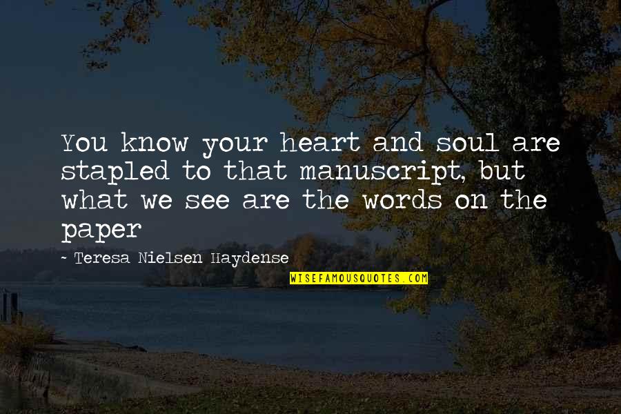 Paper With Words Quotes By Teresa Nielsen Haydense: You know your heart and soul are stapled