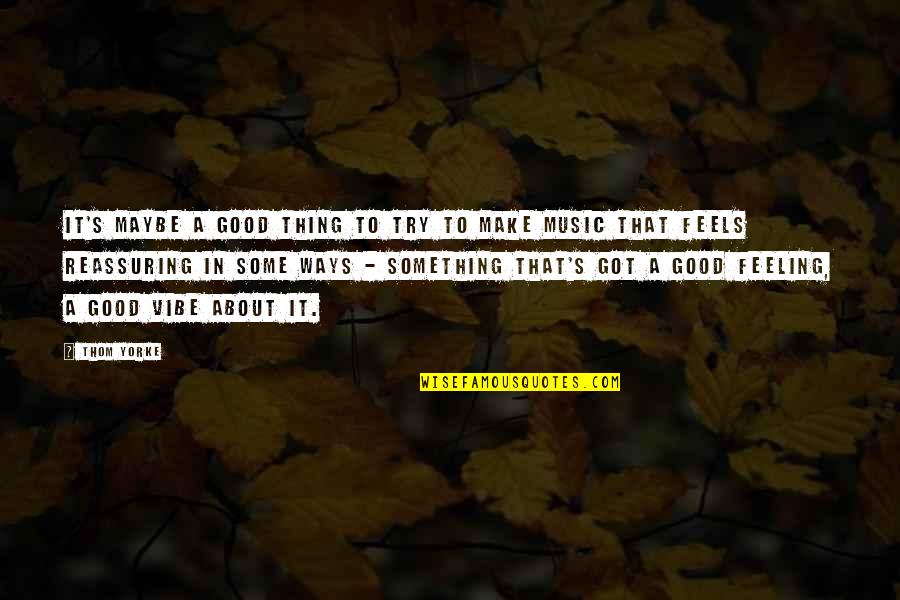 Paperina Quotes By Thom Yorke: It's maybe a good thing to try to