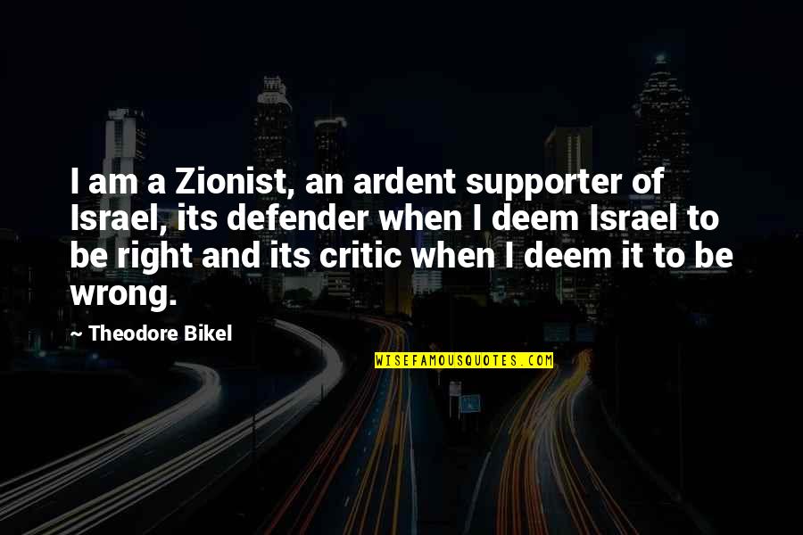 Papyrus Funny Quotes By Theodore Bikel: I am a Zionist, an ardent supporter of