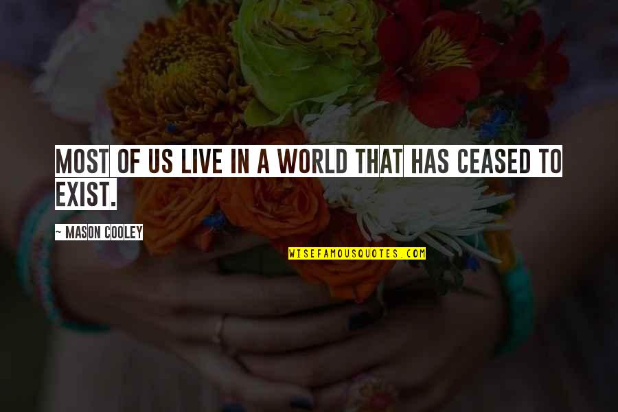 Para Sa Malandi Na Quotes By Mason Cooley: Most of us live in a world that