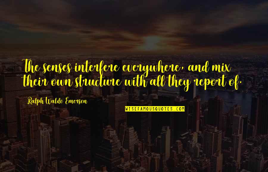 Para Sa Malandi Na Quotes By Ralph Waldo Emerson: The senses interfere everywhere, and mix their own