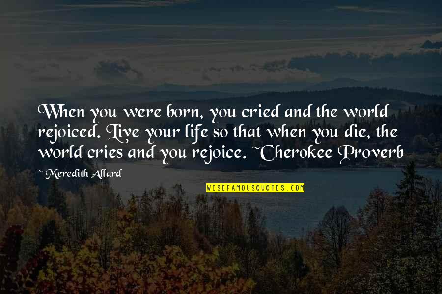 Paraan In English Quotes By Meredith Allard: When you were born, you cried and the
