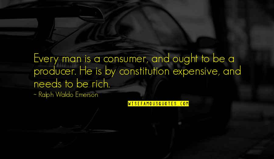 Paraan In English Quotes By Ralph Waldo Emerson: Every man is a consumer, and ought to