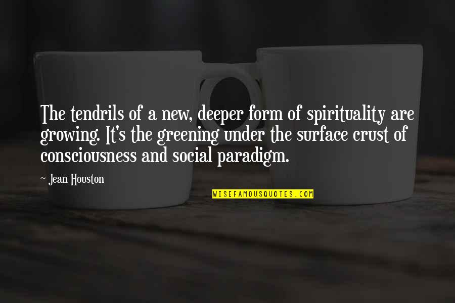 Paradigm Quotes By Jean Houston: The tendrils of a new, deeper form of