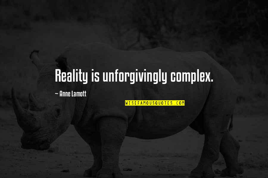 Paradine Quotes By Anne Lamott: Reality is unforgivingly complex.