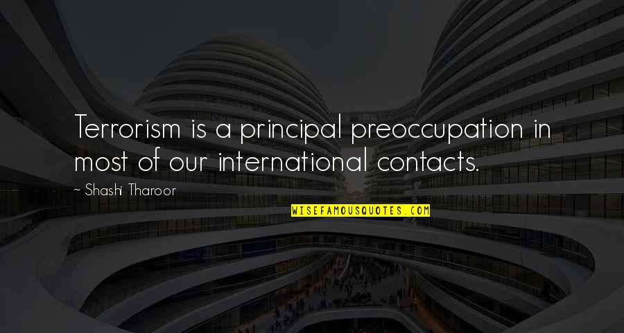 Parados En Quotes By Shashi Tharoor: Terrorism is a principal preoccupation in most of