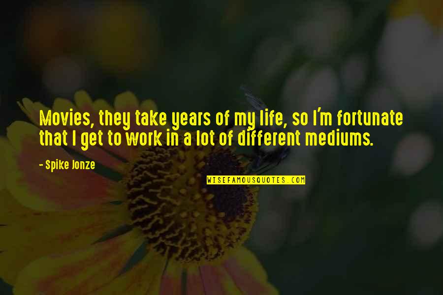 Paradox That Proves Quotes By Spike Jonze: Movies, they take years of my life, so