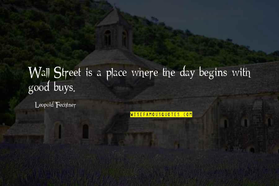 Parakupto Quotes By Leopold Fechtner: Wall Street is a place where the day