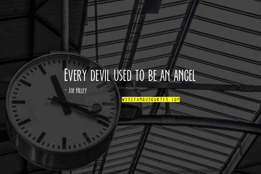 Paralizia Quotes By Joe Hilley: Every devil used to be an angel