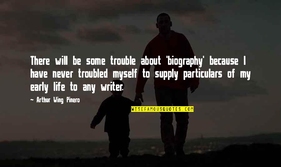 Parallel Universe Funny Quotes By Arthur Wing Pinero: There will be some trouble about 'biography' because