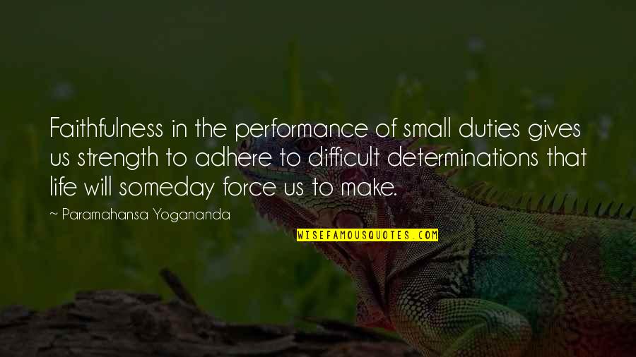 Paramahansa Yogananda Yoga Quotes By Paramahansa Yogananda: Faithfulness in the performance of small duties gives