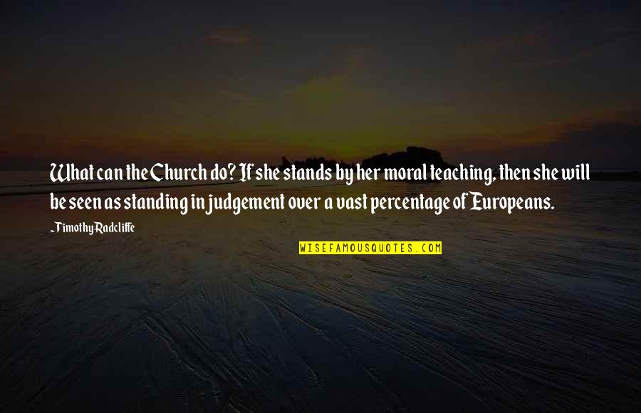 Paraskevoula Mamounas Quotes By Timothy Radcliffe: What can the Church do? If she stands