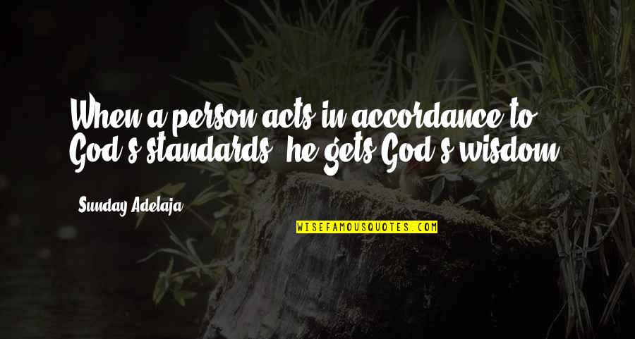 Parazite Quotes By Sunday Adelaja: When a person acts in accordance to God's