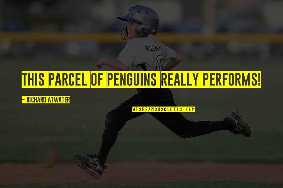 Parcel Quotes By Richard Atwater: This parcel of penguins really performs!