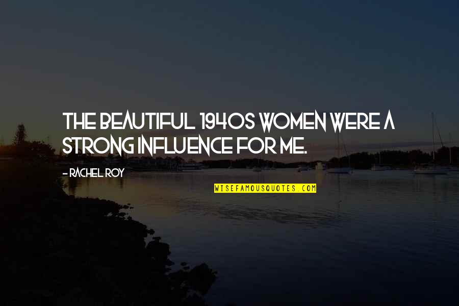 Parent Child Relationships Quotes By Rachel Roy: The beautiful 1940s women were a strong influence