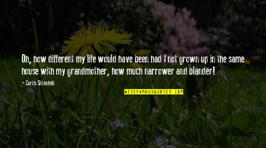 Parenting And Witnessing Your Child Touch Others Life Quotes By Curtis Sittenfeld: Oh, how different my life would have been