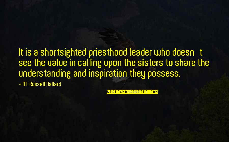 Parents Separating Quotes By M. Russell Ballard: It is a shortsighted priesthood leader who doesn't