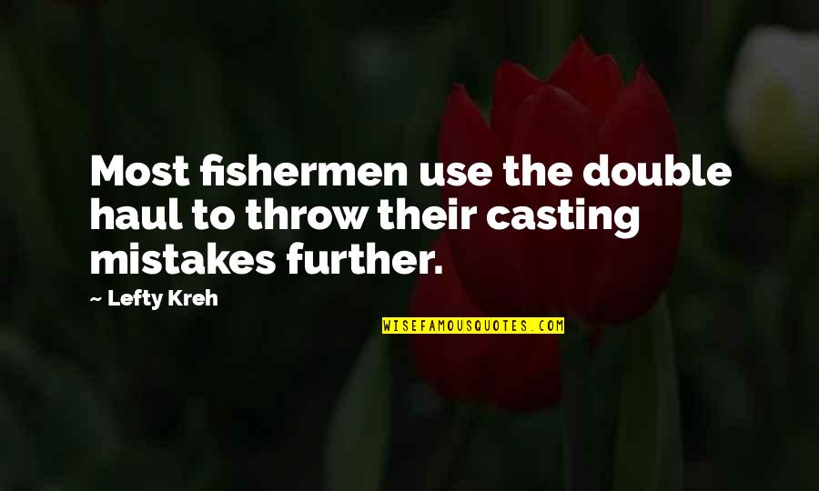 Parizad Ehsan Quotes By Lefty Kreh: Most fishermen use the double haul to throw